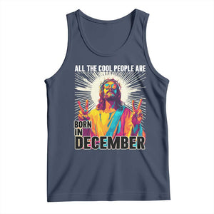 All the Cool People Are Born in December Tank Top Funny Trippy Neon Jesus Birthday Meme TS02 Navy Print Your Wear