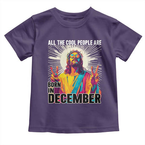 All the Cool People Are Born in December Toddler T Shirt Funny Trippy Neon Jesus Birthday Meme TS02 Purple Print Your Wear