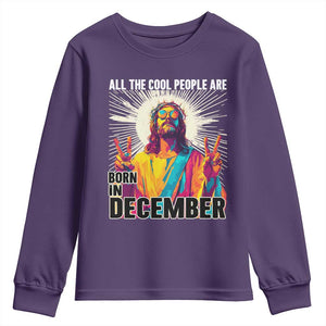 All the Cool People Are Born in December Youth Sweatshirt Funny Trippy Neon Jesus Birthday Meme TS02 Purple Print Your Wear