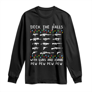 Deck the Halls with Guns and Ammo Long Sleeve Shirt Funny Pew Pew Christmas Meme for Second Amendment Fans TS02 Black Print Your Wear