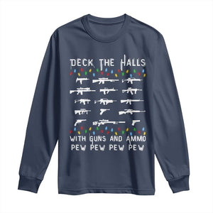 Deck the Halls with Guns and Ammo Long Sleeve Shirt Funny Pew Pew Christmas Meme for Second Amendment Fans TS02 Navy Print Your Wear