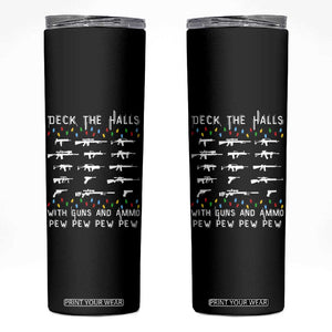 Deck the Halls with Guns and Ammo Skinny Tumbler Funny Pew Pew Christmas Meme for Second Amendment Fans TS02 Black Print Your Wear