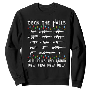 Deck the Halls with Guns and Ammo Sweatshirt Funny Pew Pew Christmas Meme for Second Amendment Fans TS02 Black Print Your Wear
