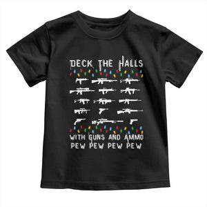 Deck the Halls with Guns and Ammo Toddler T Shirt Funny Pew Pew Christmas Meme for Second Amendment Fans TS02 Black Print Your Wear