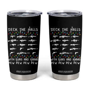 Deck the Halls with Guns and Ammo Tumbler Cup Funny Pew Pew Christmas Meme for Second Amendment Fans TS02 Black Print Your Wear