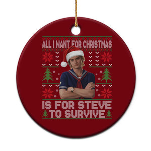 All I Want for Christmas is Steve to Survive Ceramic Ornament Stranger Xmas Wishes Fan Gift TS02 1pc Red Print Your Wear