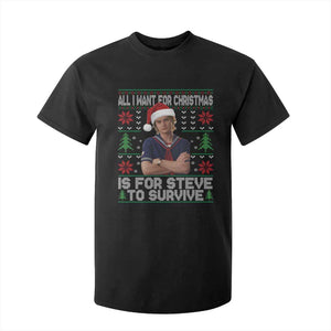 All I Want for Christmas is Steve to Survive T Shirt For Kid Stranger Xmas Wishes Fan Gift TS02 Black Print Your Wear