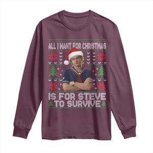 All I Want for Christmas is Steve to Survive Long Sleeve Shirt Stranger Xmas Wishes Fan Gift TS02 Maroon Print Your Wear