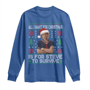 All I Want for Christmas is Steve to Survive Long Sleeve Shirt Stranger Xmas Wishes Fan Gift TS02 Royal Blue Print Your Wear
