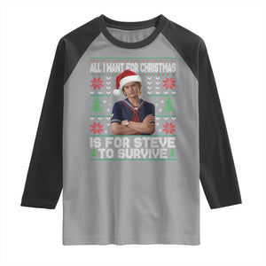 All I Want for Christmas is Steve to Survive Raglan Shirt Stranger Xmas Wishes Fan Gift TS02 Sport Gray Black Print Your Wear