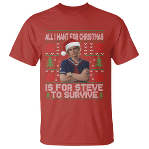 All I Want for Christmas is Steve to Survive T Shirt Stranger Xmas Wishes Fan Gift TS02 Red Print Your Wear