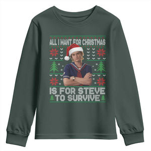 All I Want for Christmas is Steve to Survive Youth Sweatshirt Stranger Xmas Wishes Fan Gift TS02 Dark Forest Green Print Your Wear