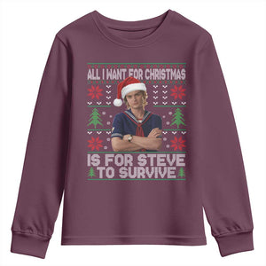 All I Want for Christmas is Steve to Survive Youth Sweatshirt Stranger Xmas Wishes Fan Gift TS02 Maroon Print Your Wear