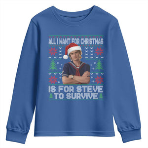 All I Want for Christmas is Steve to Survive Youth Sweatshirt Stranger Xmas Wishes Fan Gift TS02 Royal Blue Print Your Wear