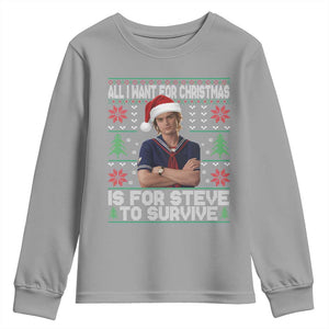 All I Want for Christmas is Steve to Survive Youth Sweatshirt Stranger Xmas Wishes Fan Gift TS02 Sport Gray Print Your Wear