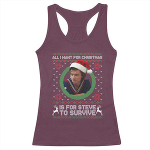 Funny Stranger Xmas Survival Wishes Racerback Tank Top All I Want for Christmas is Steve to Survive Fan Gift TS02 Maroon Print Your Wear