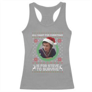 Funny Stranger Xmas Survival Wishes Racerback Tank Top All I Want for Christmas is Steve to Survive Fan Gift TS02 Sport Gray Print Your Wear