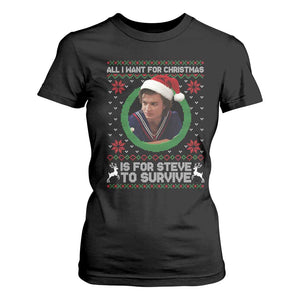 Funny Stranger Xmas Survival Wishes T Shirt For Women All I Want for Christmas is Steve to Survive Fan Gift TS02 Black Print Your Wear