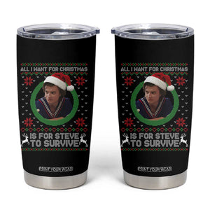 Funny Stranger Xmas Survival Wishes Tumbler Cup All I Want for Christmas is Steve to Survive Fan Gift TS02 Black Print Your Wear