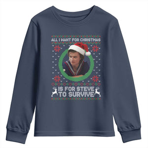 Funny Stranger Xmas Survival Wishes Youth Sweatshirt All I Want for Christmas is Steve to Survive Fan Gift TS02 Navy Print Your Wear