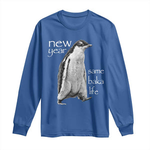 Funny New Year Same Baka Life Sarcastic Penguin Long Sleeve Shirt Otaku Humor Core Cringe Meme TS02 Royal Blue Print Your Wear