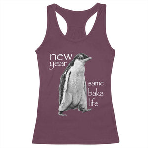 Funny New Year Same Baka Life Sarcastic Penguin Racerback Tank Top Otaku Humor Core Cringe Meme TS02 Maroon Print Your Wear