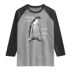 Funny New Year Same Baka Life Sarcastic Penguin Raglan Shirt Otaku Humor Core Cringe Meme TS02 Sport Gray Black Print Your Wear