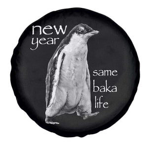 Funny New Year Same Baka Life Sarcastic Penguin Spare Tire Cover Otaku Humor Core Cringe Meme TS02 Print Your Wear