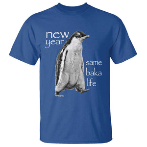 Funny New Year Same Baka Life Sarcastic Penguin T Shirt Otaku Humor Core Cringe Meme TS02 Royal Blue Print Your Wear
