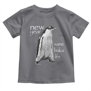 Funny New Year Same Baka Life Sarcastic Penguin Toddler T Shirt Otaku Humor Core Cringe Meme TS02 Charcoal Print Your Wear