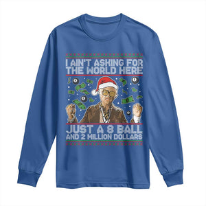 Funny Billy Wish Meme Just A 8 Ball and 2 Million Dollars Long Sleeve Shirt Baby Uncle Ain't Asking for The World TS02 Royal Blue Print Your Wear