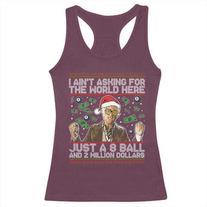 Funny Billy Wish Meme Just A 8 Ball and 2 Million Dollars Racerback Tank Top Baby Uncle Ain't Asking for The World TS02 Maroon Print Your Wear