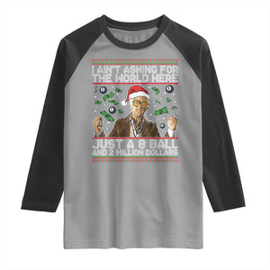 Funny Billy Wish Meme Just A 8 Ball and 2 Million Dollars Raglan Shirt Baby Uncle Ain't Asking for The World TS02 Sport Gray Black Print Your Wear