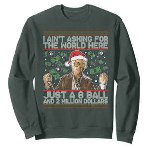 Funny Billy Wish Meme Just A 8 Ball and 2 Million Dollars Sweatshirt Baby Uncle Ain't Asking for The World TS02 Dark Forest Green Print Your Wear