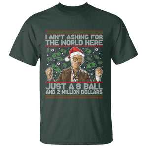 Funny Billy Wish Meme Just A 8 Ball and 2 Million Dollars T Shirt Baby Uncle Ain't Asking for The World TS02 Dark Forest Green Print Your Wear