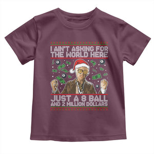 Funny Billy Wish Meme Just A 8 Ball and 2 Million Dollars Toddler T Shirt Baby Uncle Ain't Asking for The World TS02 Maroon Print Your Wear