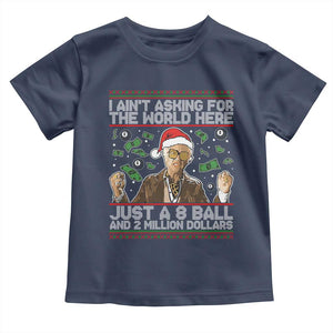 Funny Billy Wish Meme Just A 8 Ball and 2 Million Dollars Toddler T Shirt Baby Uncle Ain't Asking for The World TS02 Navy Print Your Wear