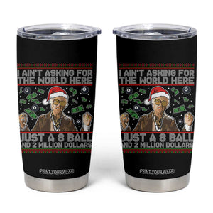 Funny Billy Wish Meme Just A 8 Ball and 2 Million Dollars Tumbler Cup Baby Uncle Ain't Asking for The World TS02 Black Print Your Wear