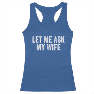 Let Me Ask My Wife Racerback Tank Top Funny Married Humor Gag Gift for Husbands TS02 Royal Blue Print Your Wear