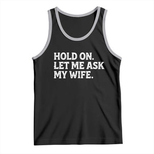 Hold On Let Me Ask My Wife Tank Top Funny Married Humor Gag Gift for Husbands TS02 Black Athletic Heather Print Your Wear