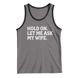 Hold On Let Me Ask My Wife Tank Top Funny Married Humor Gag Gift for Husbands TS02 Deep Heather Black Print Your Wear
