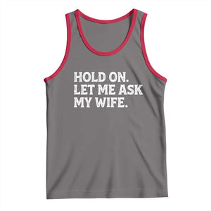 Hold On Let Me Ask My Wife Tank Top Funny Married Humor Gag Gift for Husbands TS02 Deep Heather Red Print Your Wear