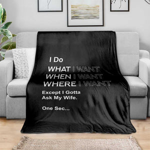 I Do What I Want Except Ask My Wife Throw Blanket Funny Married Humor Gag Gift for Husbands TS02 Print Your Wear