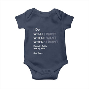 I Do What I Want Except Ask My Wife Baby Onesie Funny Married Humor Gag Gift for Husbands TS02 Navy Print Your Wear