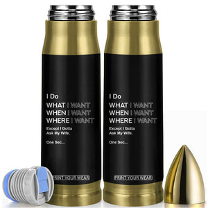 I Do What I Want Except Ask My Wife Bullet Tumbler Funny Married Humor Gag Gift for Husbands TS02 Black Print Your Wear