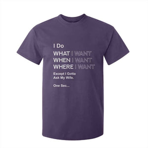 I Do What I Want Except Ask My Wife T Shirt For Kid Funny Married Humor Gag Gift for Husbands TS02 Purple Print Your Wear