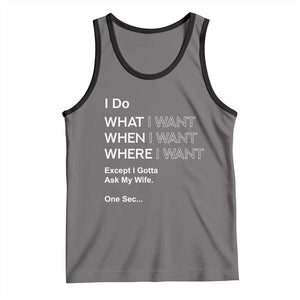 I Do What I Want Except Ask My Wife Tank Top Funny Married Humor Gag Gift for Husbands TS02 Deep Heather Black Print Your Wear