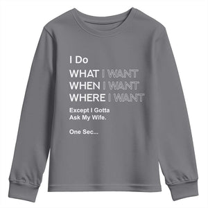 I Do What I Want Except Ask My Wife Youth Sweatshirt Funny Married Humor Gag Gift for Husbands TS02 Charcoal Print Your Wear