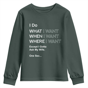 I Do What I Want Except Ask My Wife Youth Sweatshirt Funny Married Humor Gag Gift for Husbands TS02 Dark Forest Green Print Your Wear