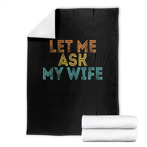 Let Me Ask My Wife Retro Throw Blanket Funny Married Humor Gag Gift for Husbands TS02 Black Print Your Wear